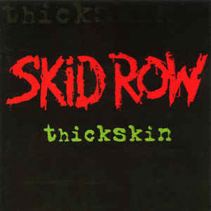 Skid Row (USA) : Thickskin